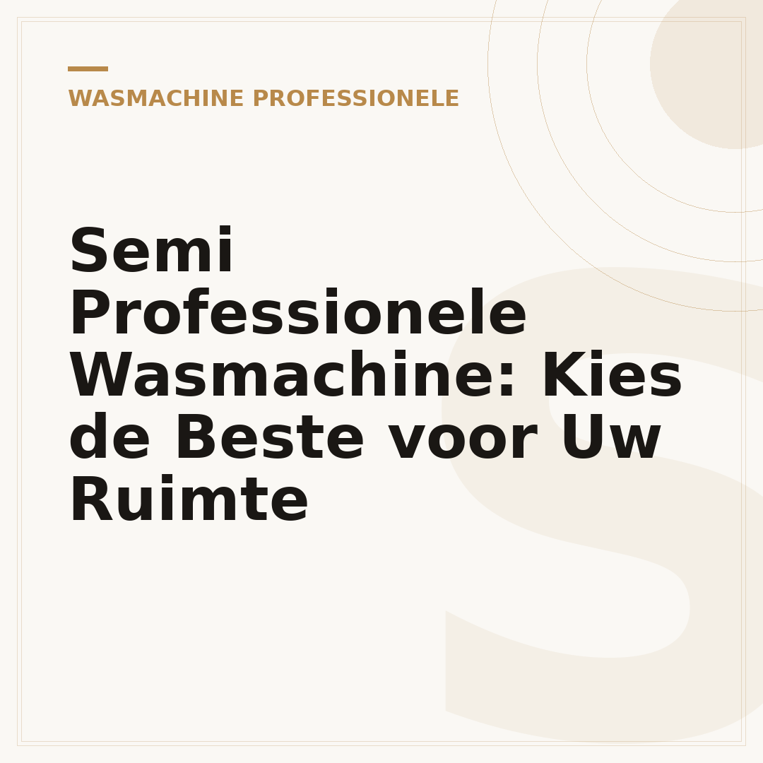 Semi Professionele Wasmachine: Kies de Beste voor Uw Ruimte