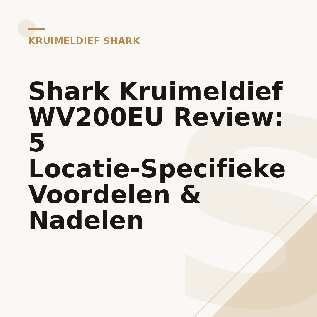 Shark Kruimeldief WV200EU Review: 5 Locatie-Specifieke Voordelen & Nadelen