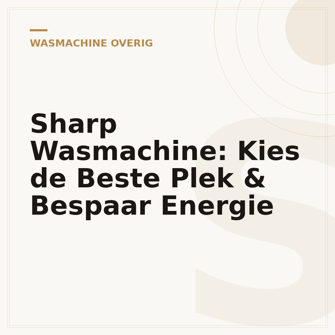 Sharp Wasmachine: Kies de Beste Plek & Bespaar Energie