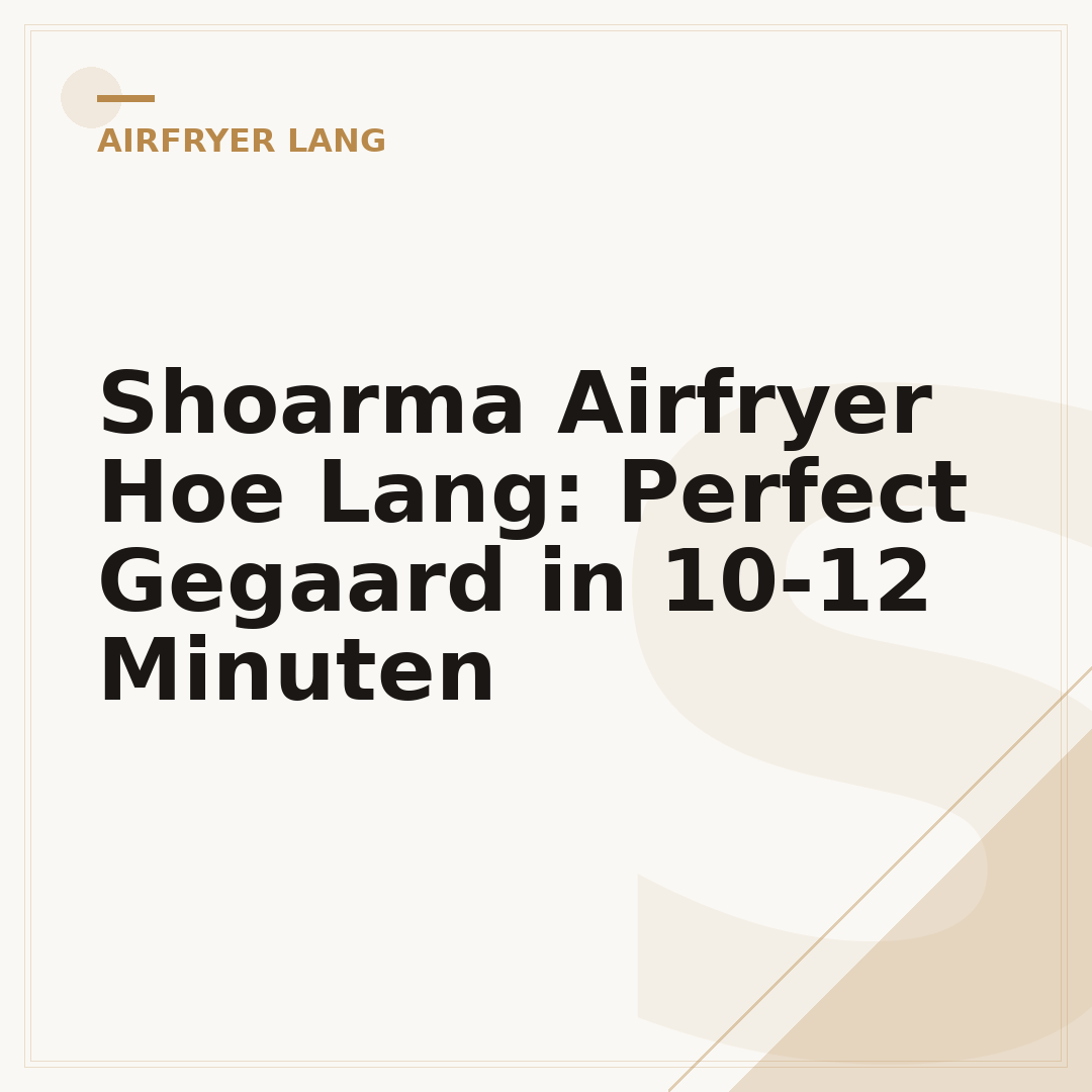 Shoarma Airfryer Hoe Lang: Perfect Gegaard in 10-12 Minuten