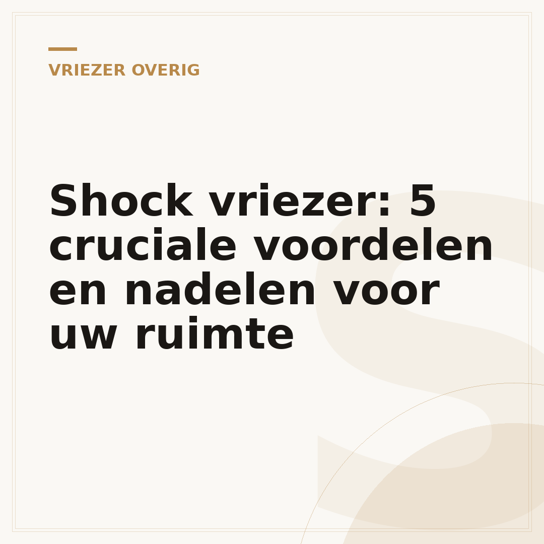 Shock vriezer: 5 cruciale voordelen en nadelen voor uw ruimte