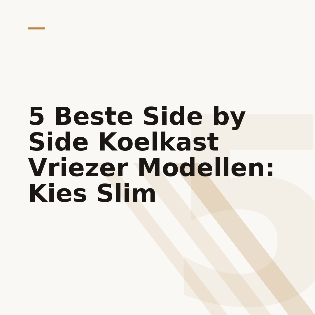 5 Beste Side by Side Koelkast Vriezer Modellen: Kies Slim
