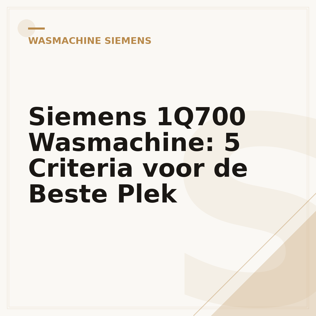 Siemens 1Q700 Wasmachine: 5 Criteria voor de Beste Plek