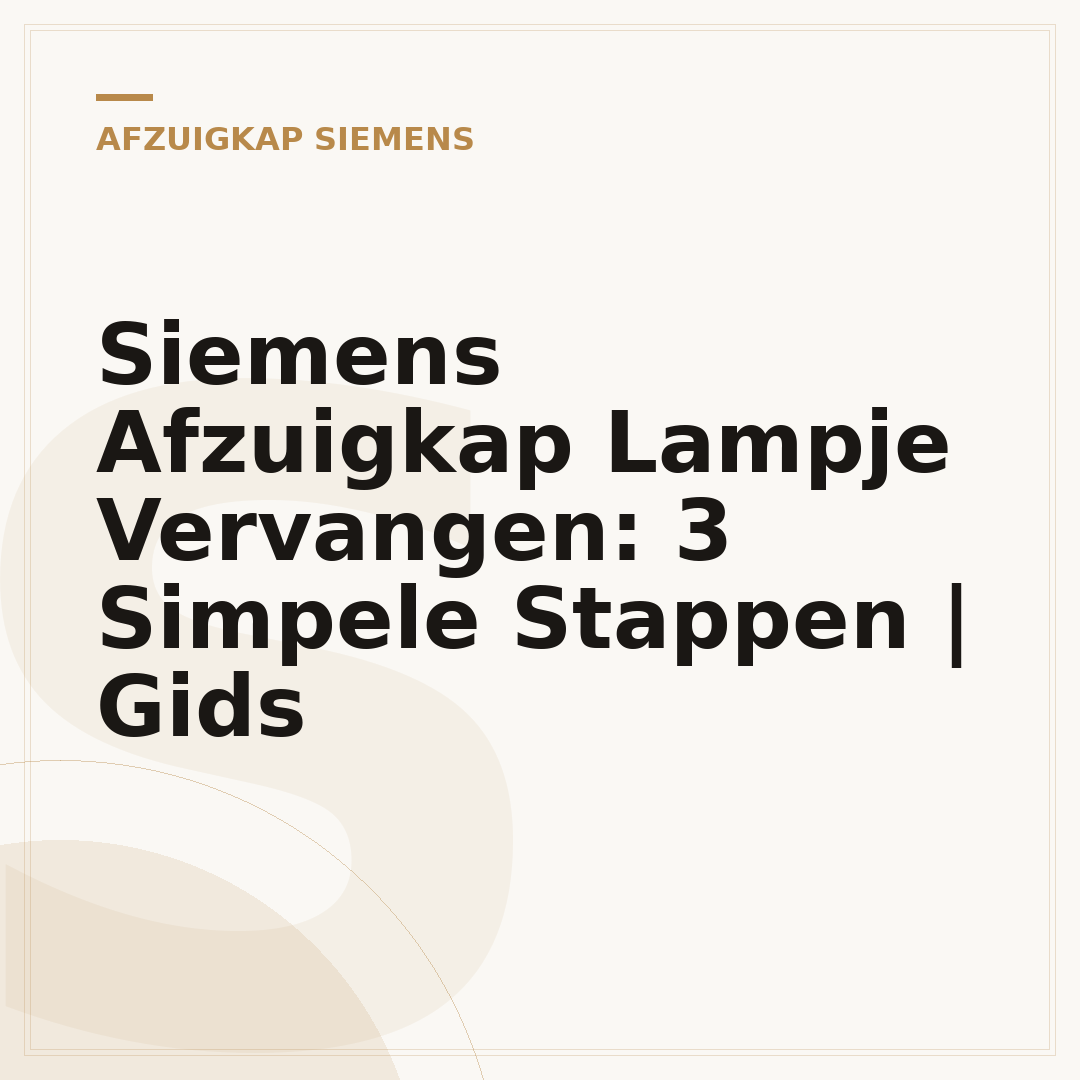 Siemens Afzuigkap Lampje Vervangen: 3 Simpele Stappen | Gids