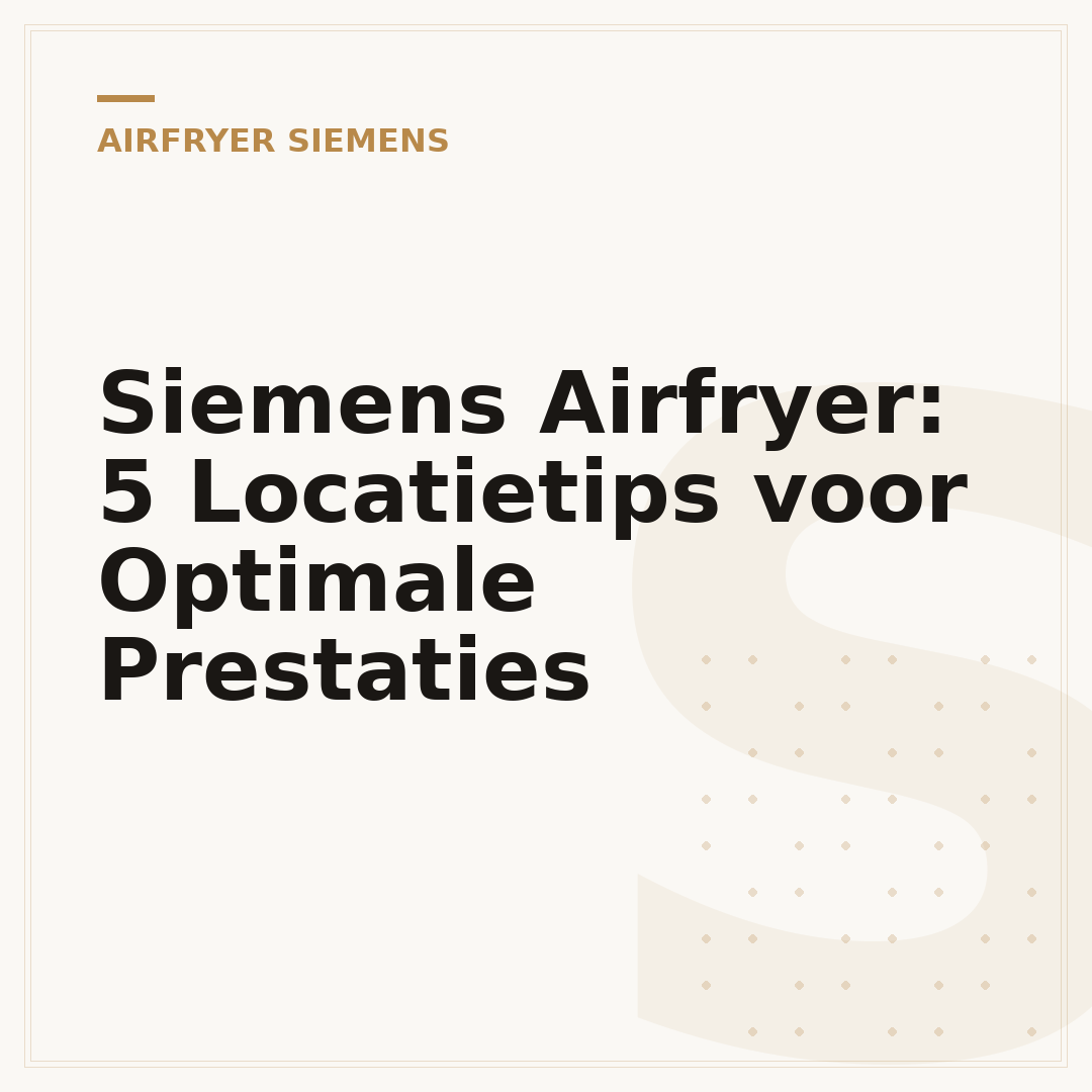 Siemens Airfryer: 5 Locatietips voor Optimale Prestaties