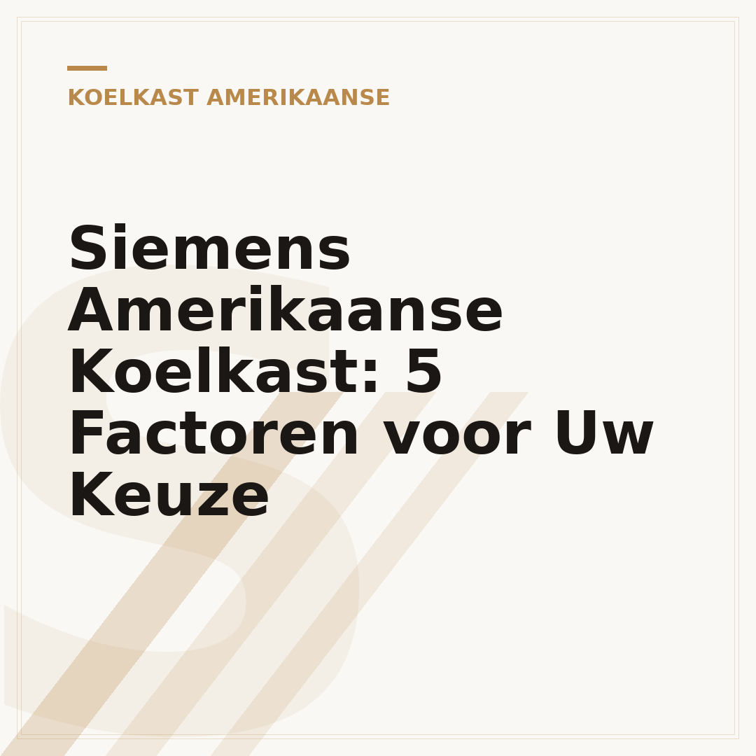 Siemens Amerikaanse Koelkast: 5 Factoren voor Uw Keuze