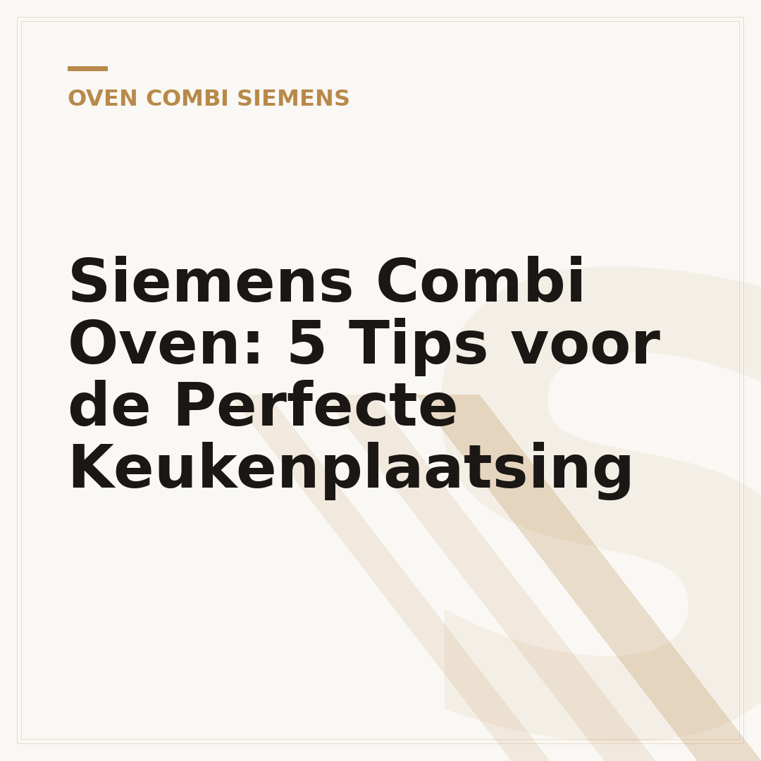 Siemens Combi Oven: 5 Tips voor de Perfecte Keukenplaatsing