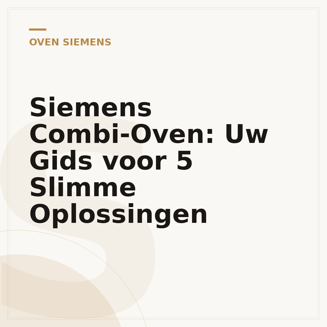 Siemens Combi-Oven: Uw Gids voor 5 Slimme Oplossingen