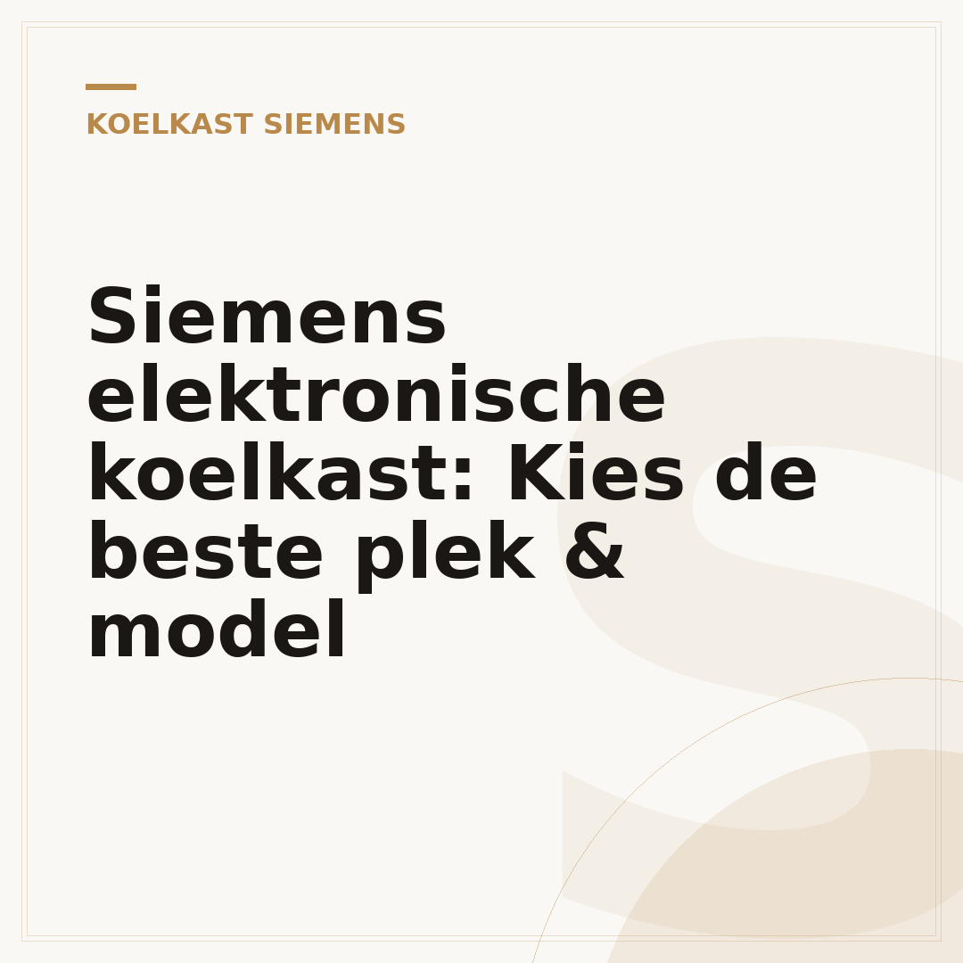 Siemens elektronische koelkast: Kies de beste plek & model