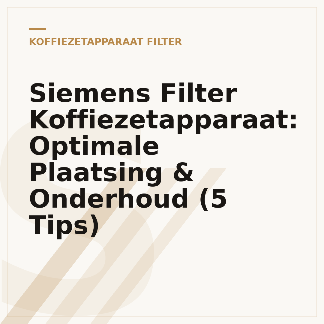 Siemens Filter Koffiezetapparaat: Optimale Plaatsing & Onderhoud (5 Tips)