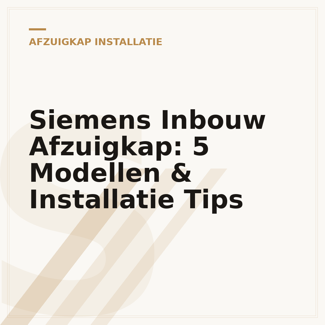 Siemens Inbouw Afzuigkap: 5 Modellen & Installatie Tips
