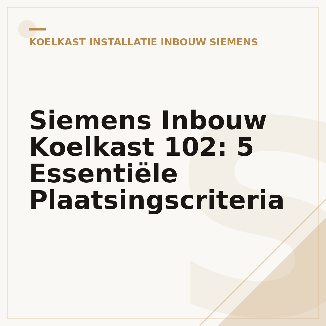Siemens Inbouw Koelkast 102: 5 Essentiële Plaatsingscriteria