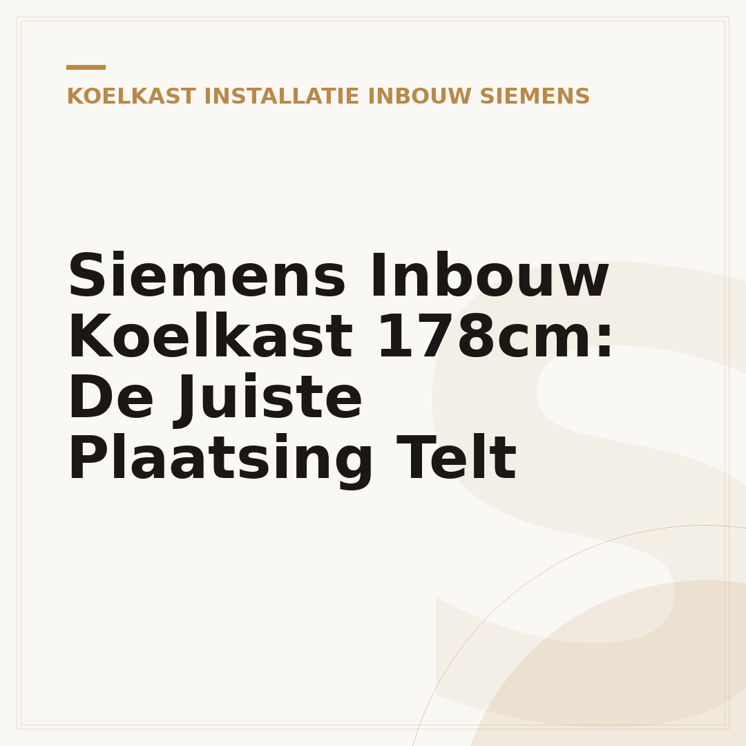 Siemens Inbouw Koelkast 178cm: De Juiste Plaatsing Telt