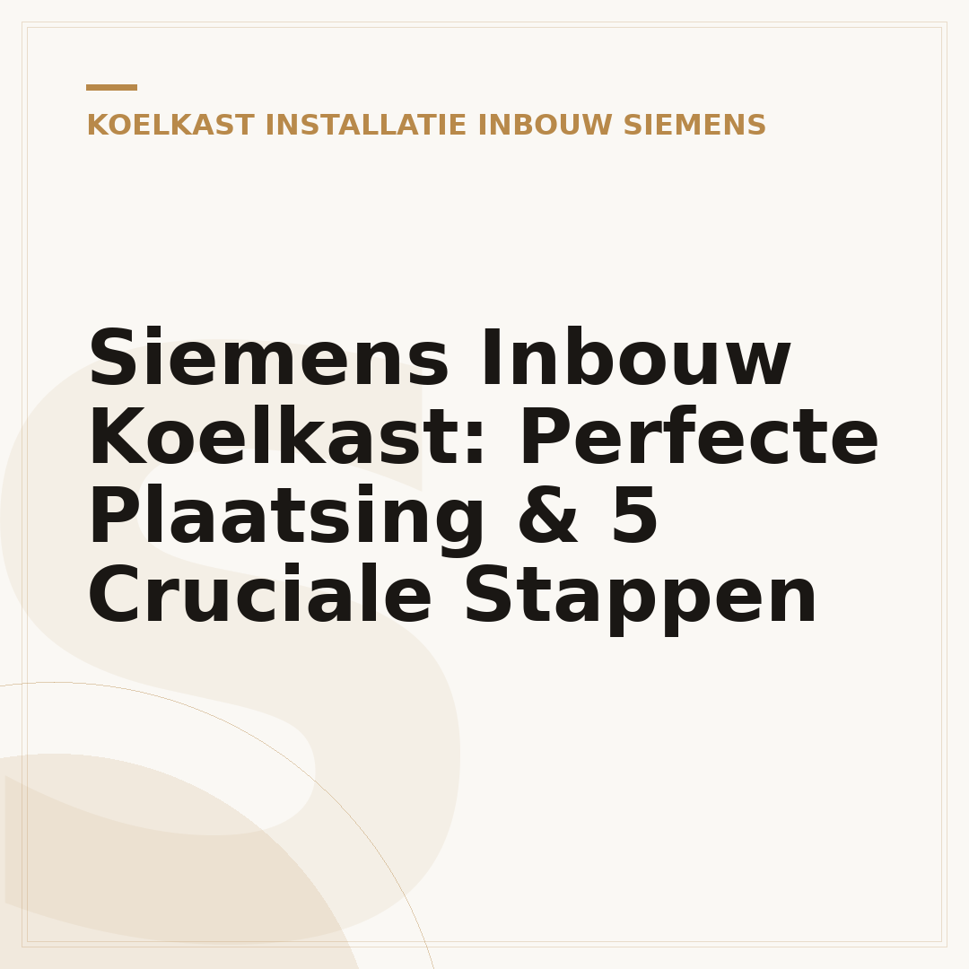 Siemens Inbouw Koelkast: Perfecte Plaatsing & 5 Cruciale Stappen