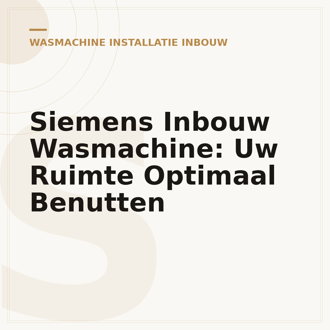 Siemens Inbouw Wasmachine: Uw Ruimte Optimaal Benutten