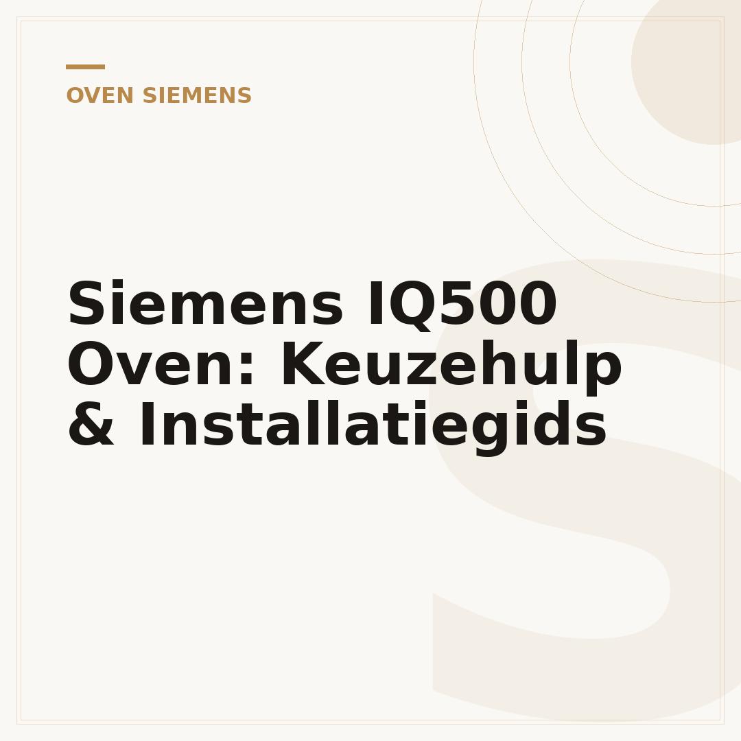 Siemens IQ500 Oven: Keuzehulp & Installatiegids