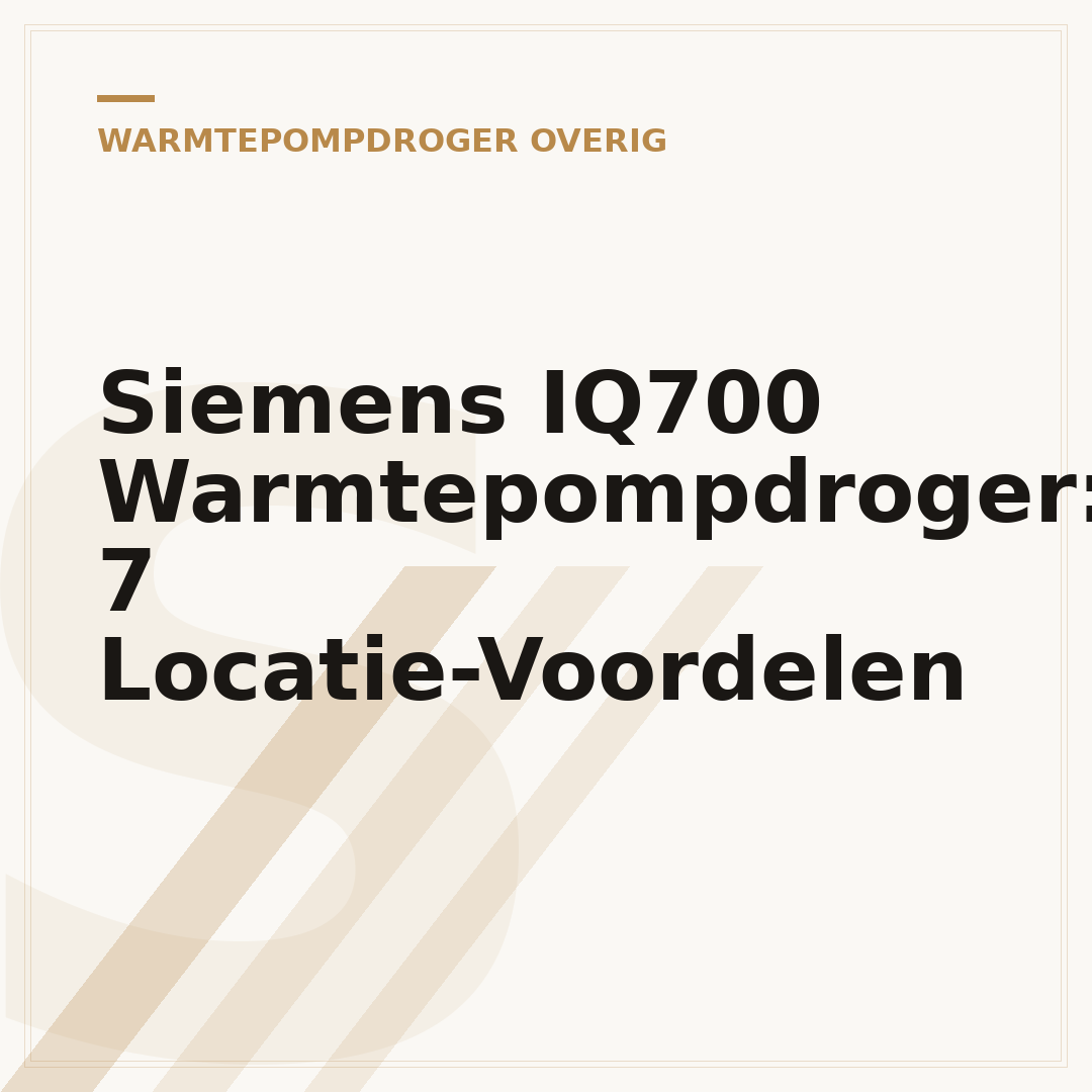 Siemens IQ700 Warmtepompdroger: 7 Locatie-Voordelen