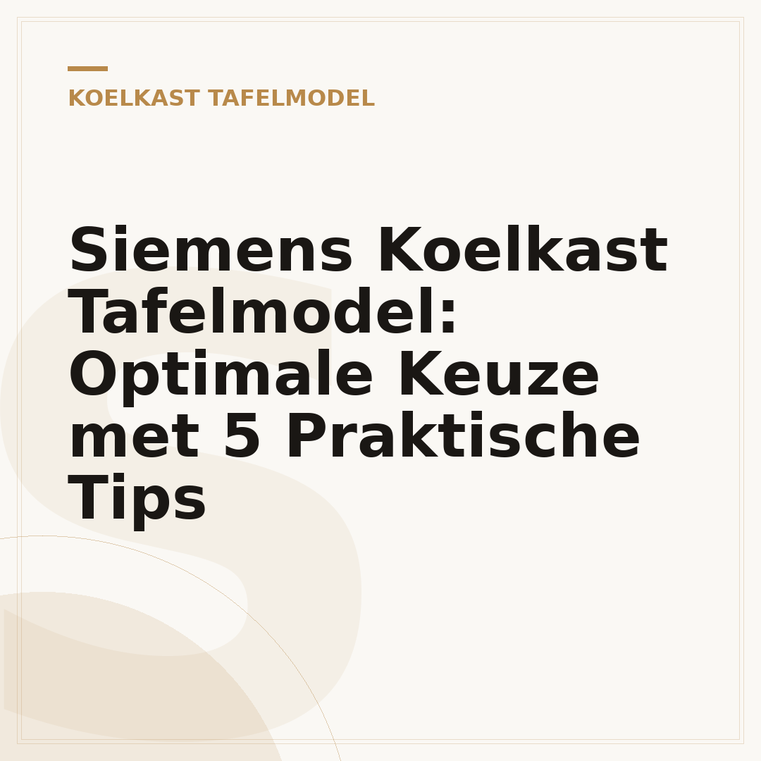 Siemens Koelkast Tafelmodel: Optimale Keuze met 5 Praktische Tips