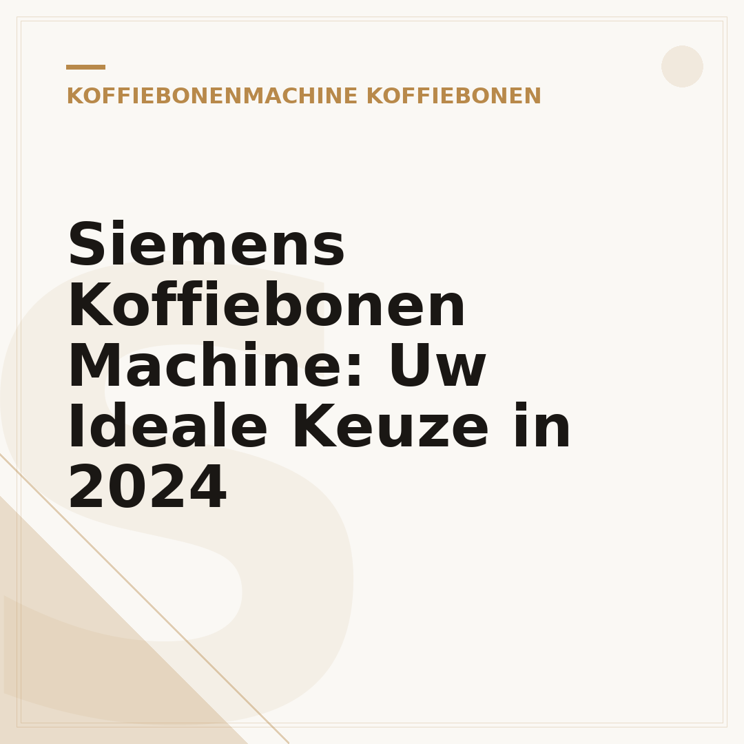 Siemens Koffiebonen Machine: Uw Ideale Keuze in 2024