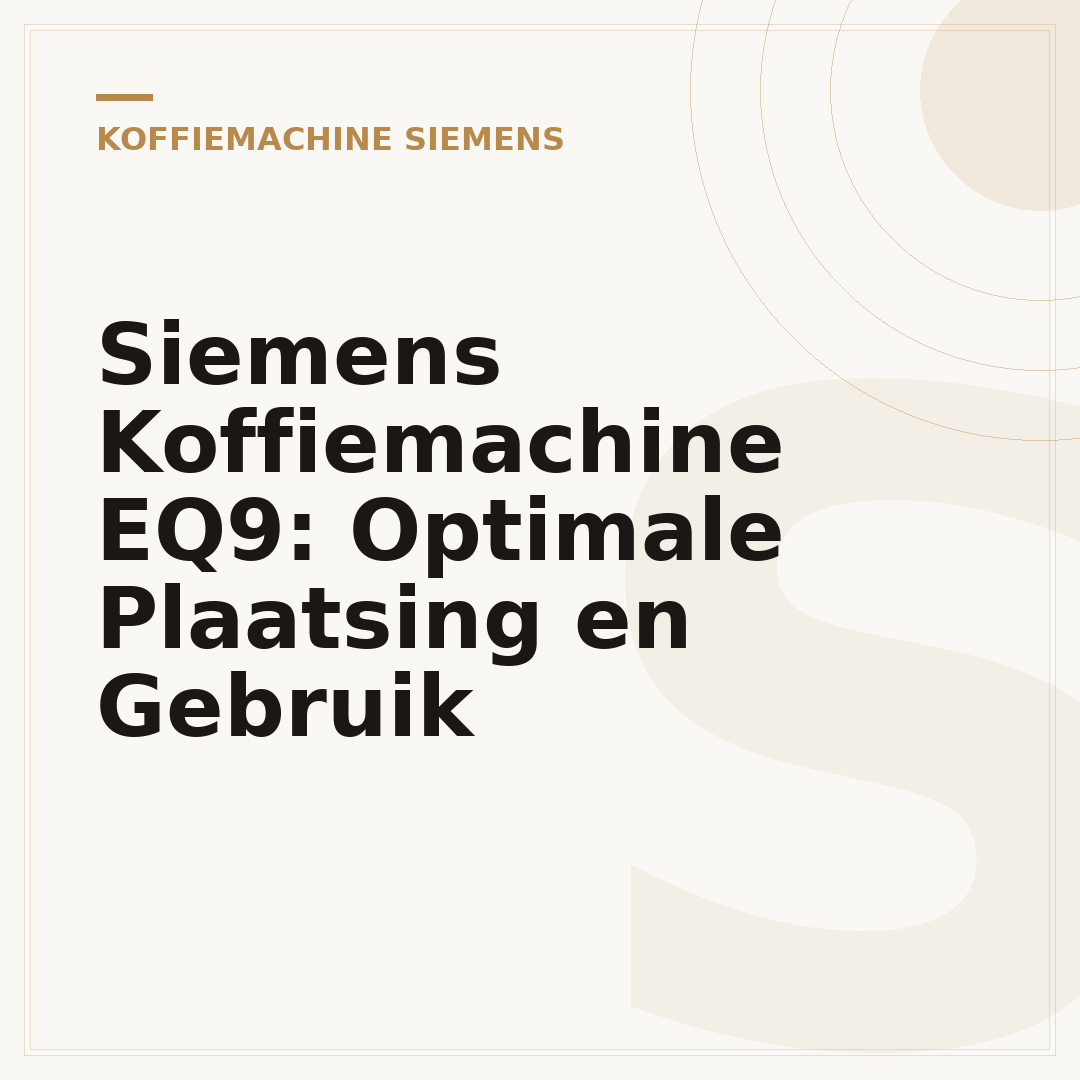 Siemens Koffiemachine EQ9: Optimale Plaatsing en Gebruik