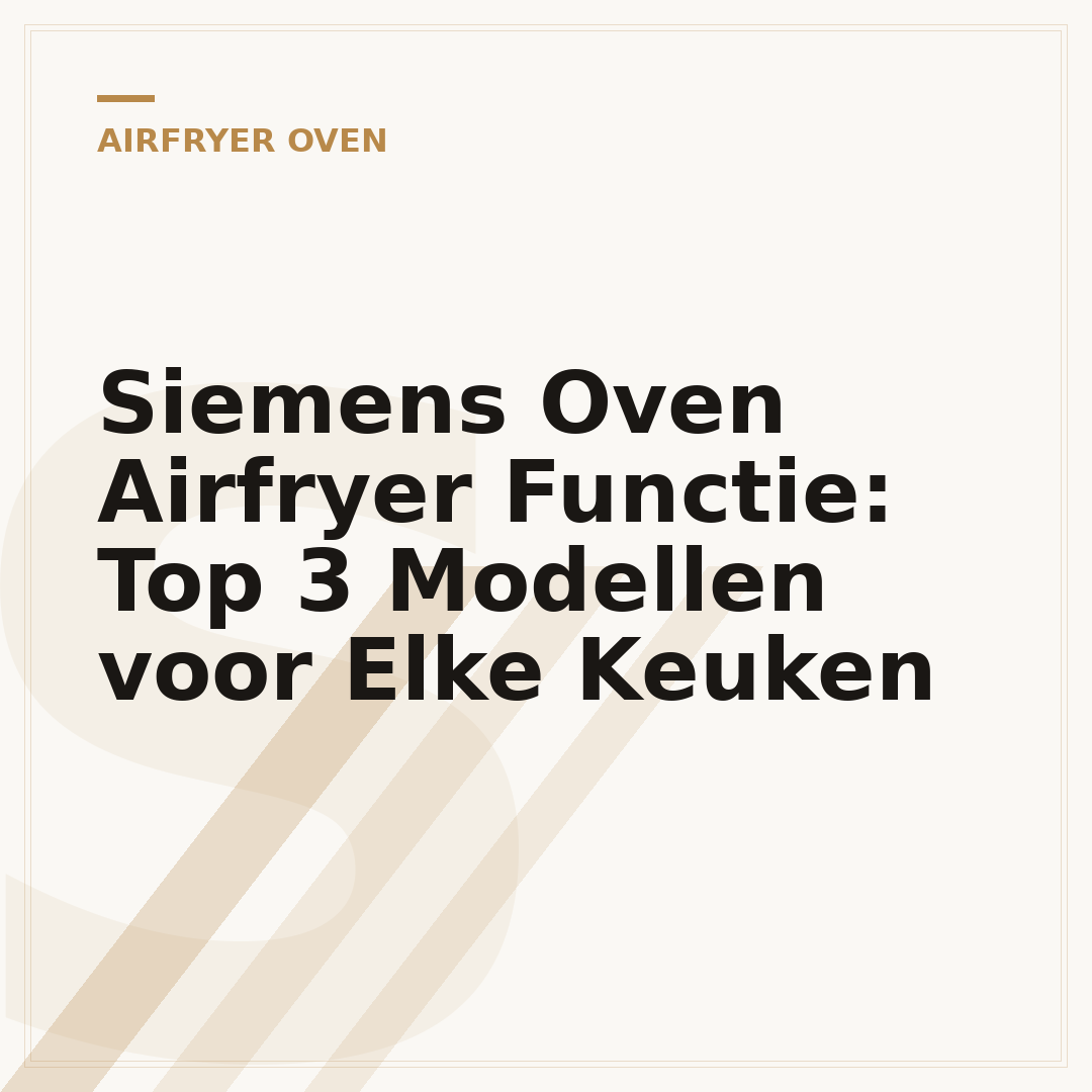 Siemens Oven Airfryer Functie: Top 3 Modellen voor Elke Keuken