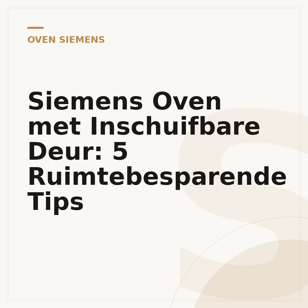 Siemens Oven met Inschuifbare Deur: 5 Ruimtebesparende Tips