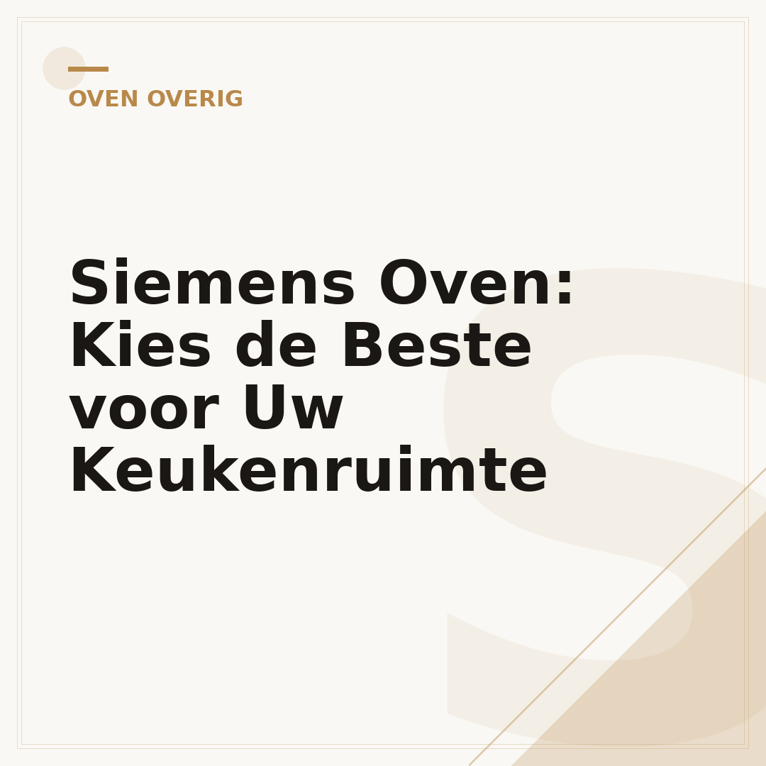 Siemens Oven: Kies de Beste voor Uw Keukenruimte