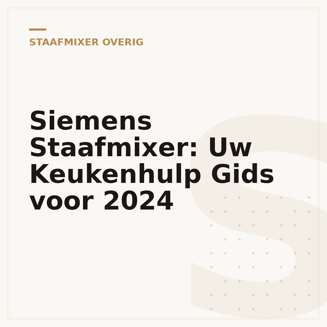 Siemens Staafmixer: Uw Keukenhulp Gids voor 2024