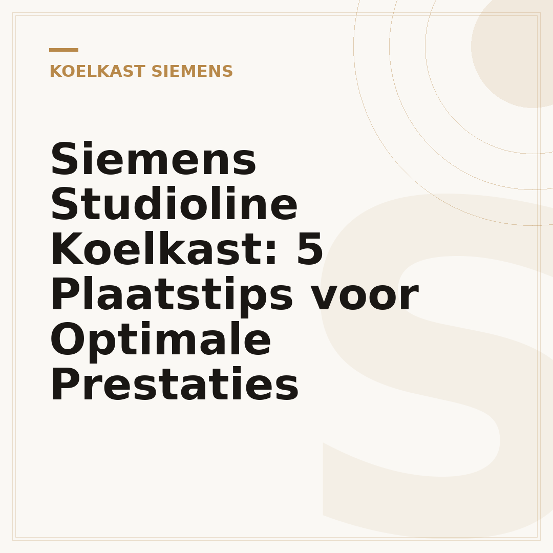 Siemens Studioline Koelkast: 5 Plaatstips voor Optimale Prestaties