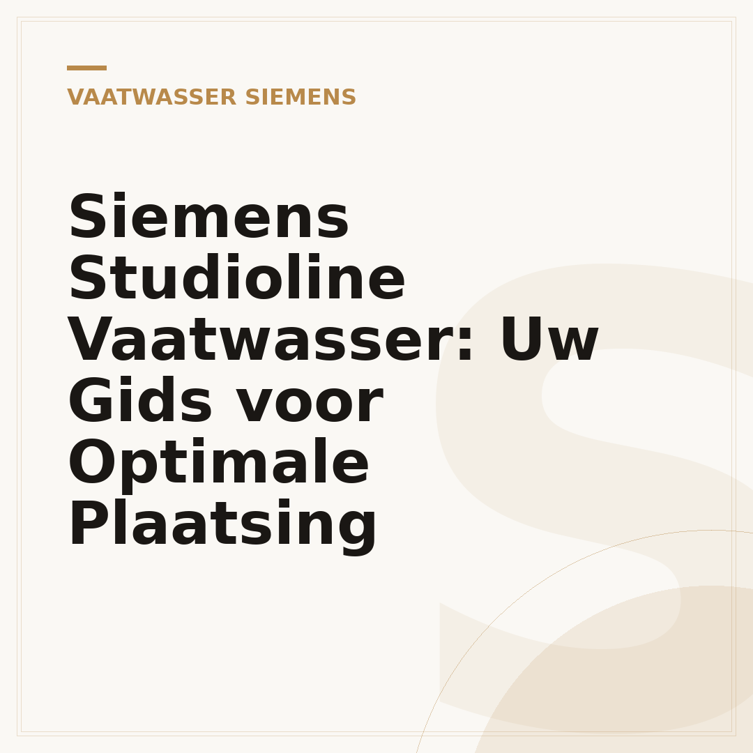 Siemens Studioline Vaatwasser: Uw Gids voor Optimale Plaatsing