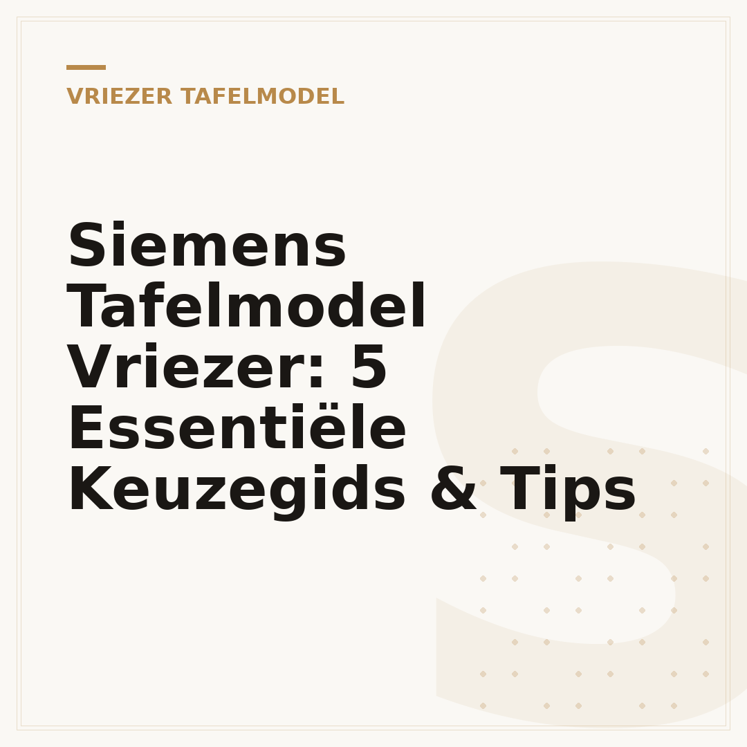 Siemens Tafelmodel Vriezer: 5 Essentiële Keuzegids & Tips