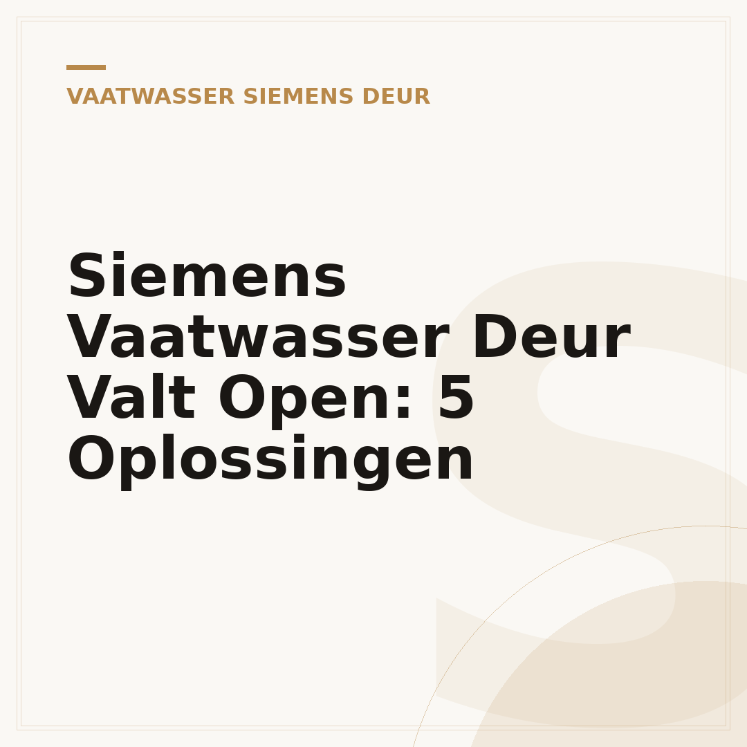Siemens Vaatwasser Deur Valt Open: 5 Oplossingen
