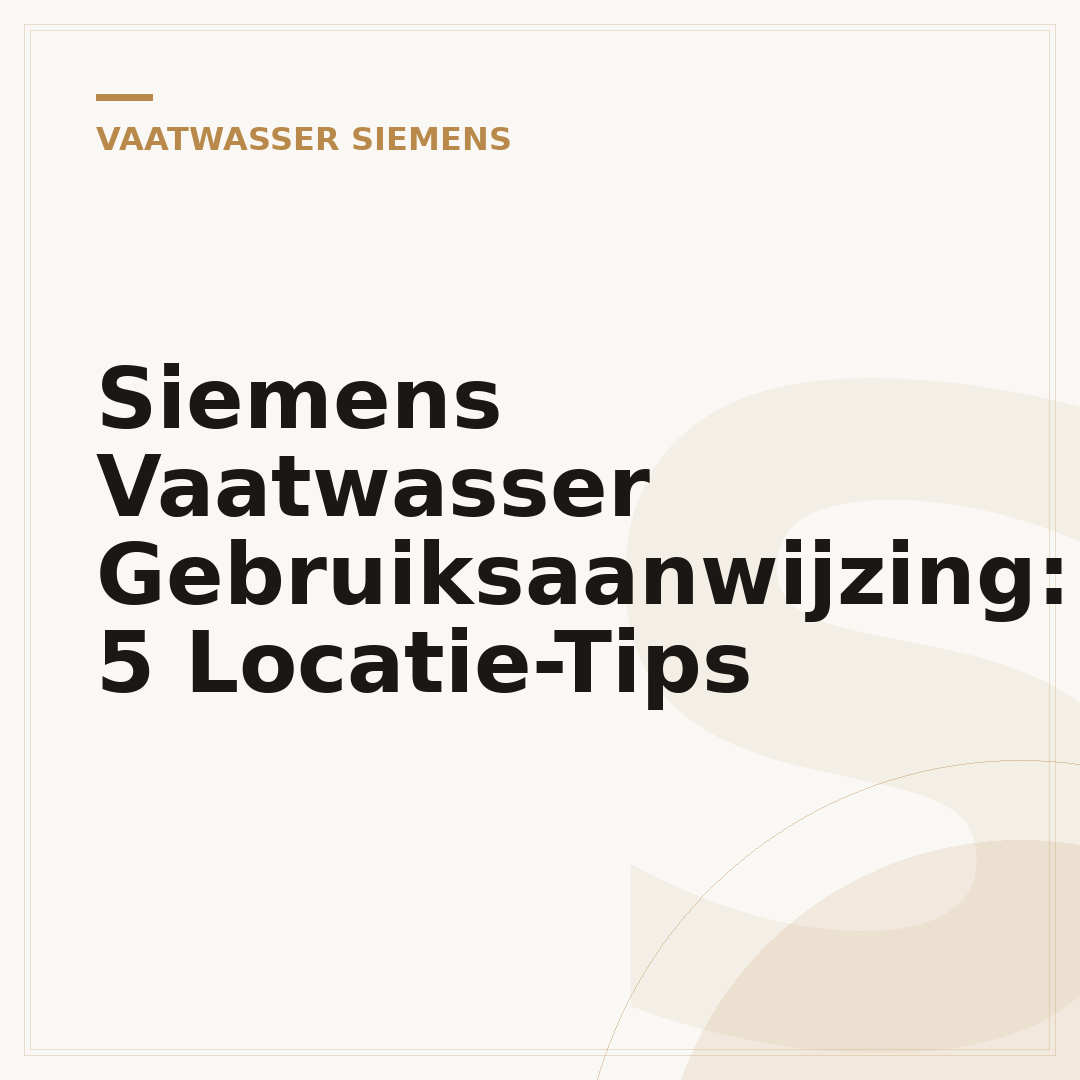 Siemens Vaatwasser Gebruiksaanwijzing: 5 Locatie-Tips
