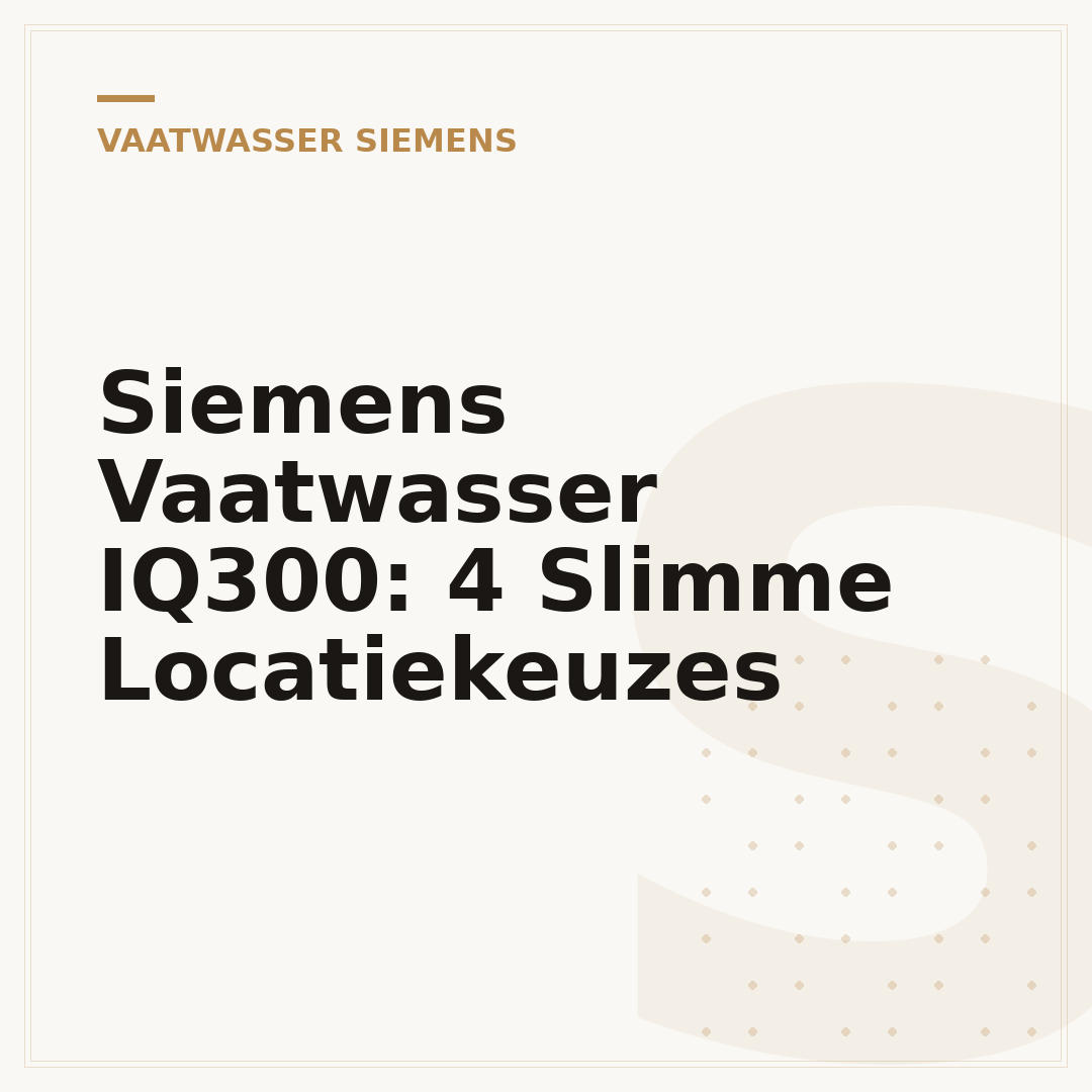 Siemens Vaatwasser IQ300: 4 Slimme Locatiekeuzes
