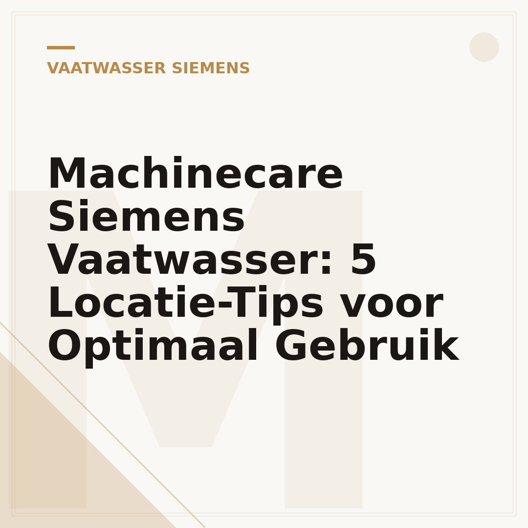 Machinecare Siemens Vaatwasser: 5 Locatie-Tips voor Optimaal Gebruik
