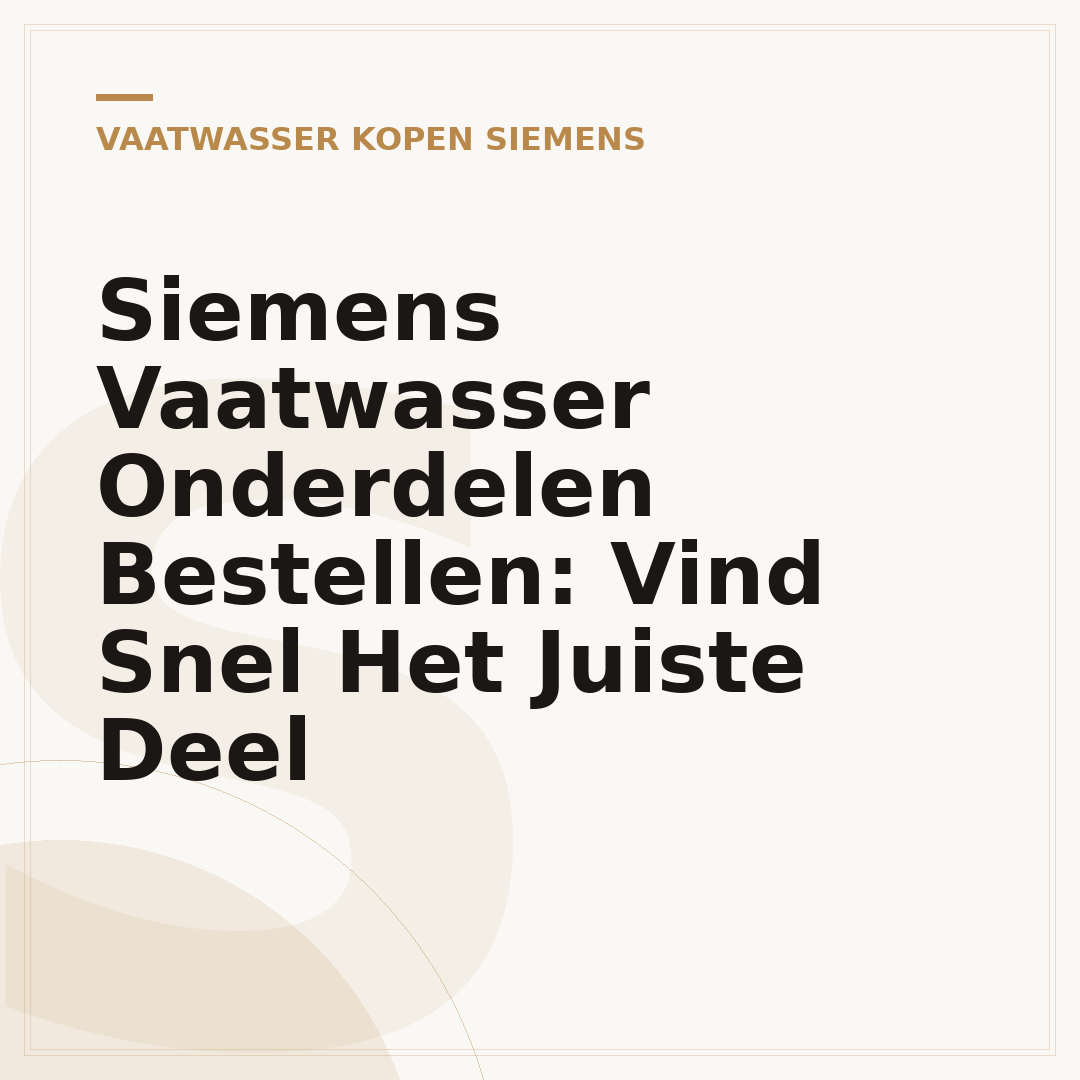 Siemens Vaatwasser Onderdelen Bestellen: Vind Snel Het Juiste Deel