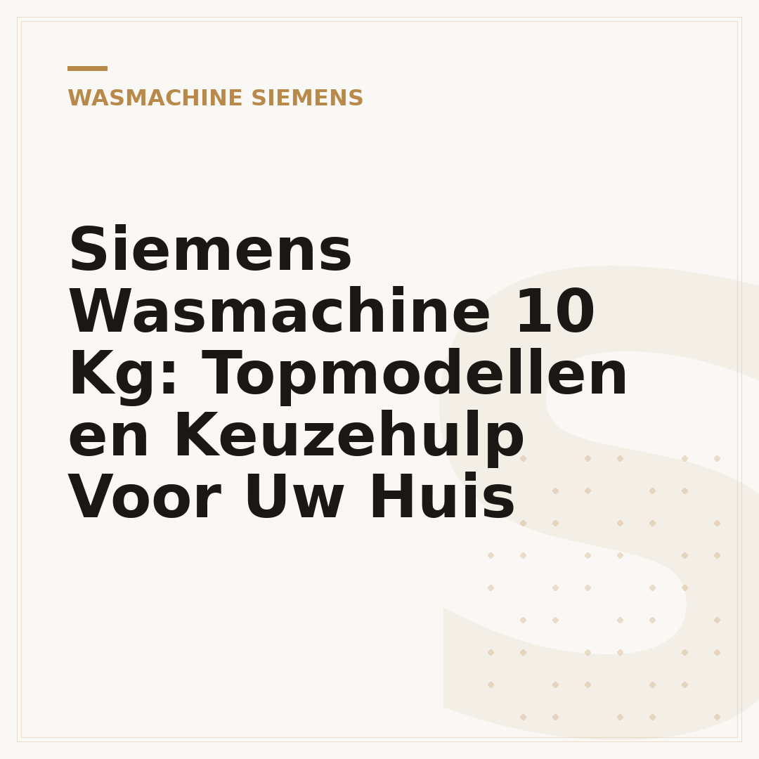 Siemens Wasmachine 10 Kg: Topmodellen en Keuzehulp Voor Uw Huis