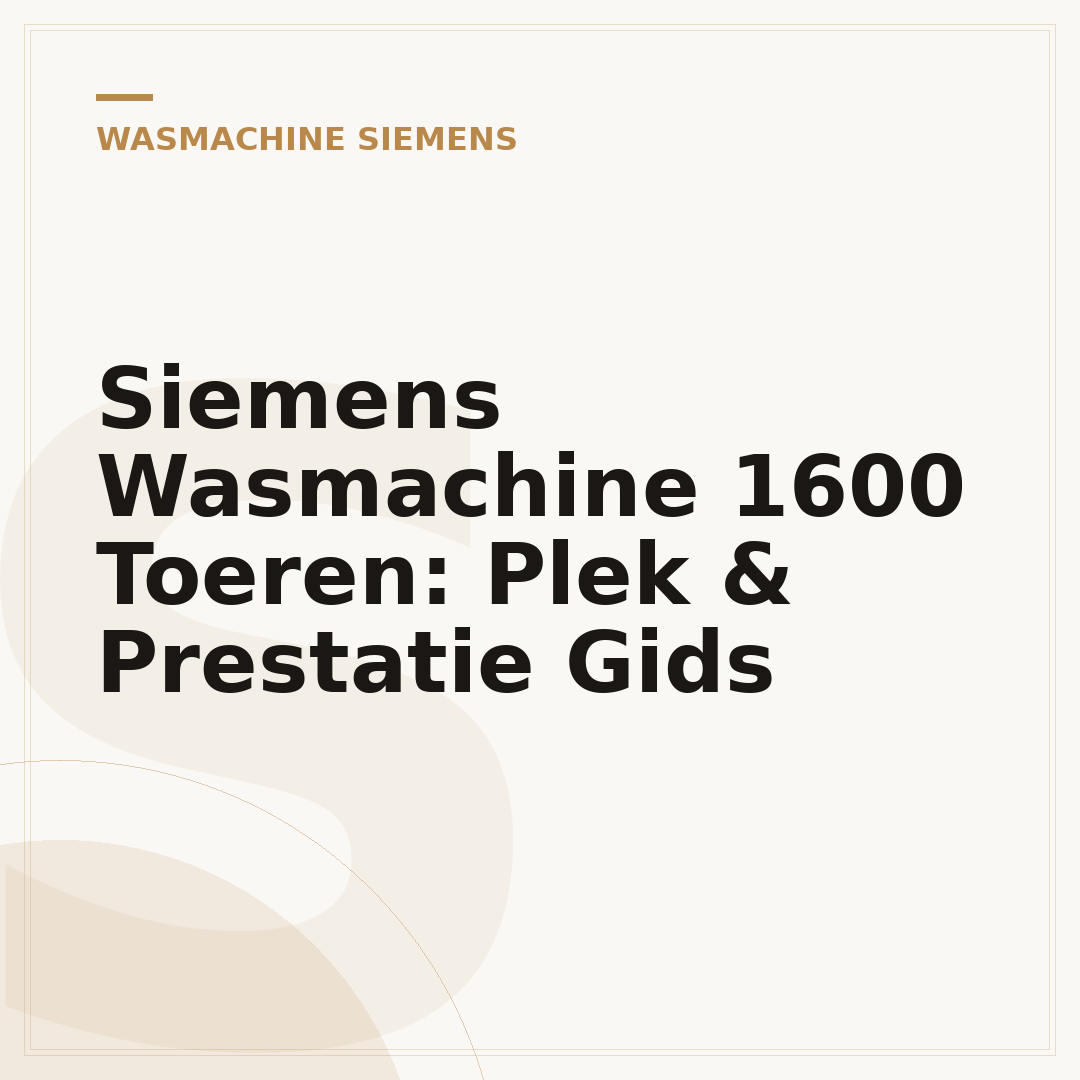Siemens Wasmachine 1600 Toeren: Plek & Prestatie Gids