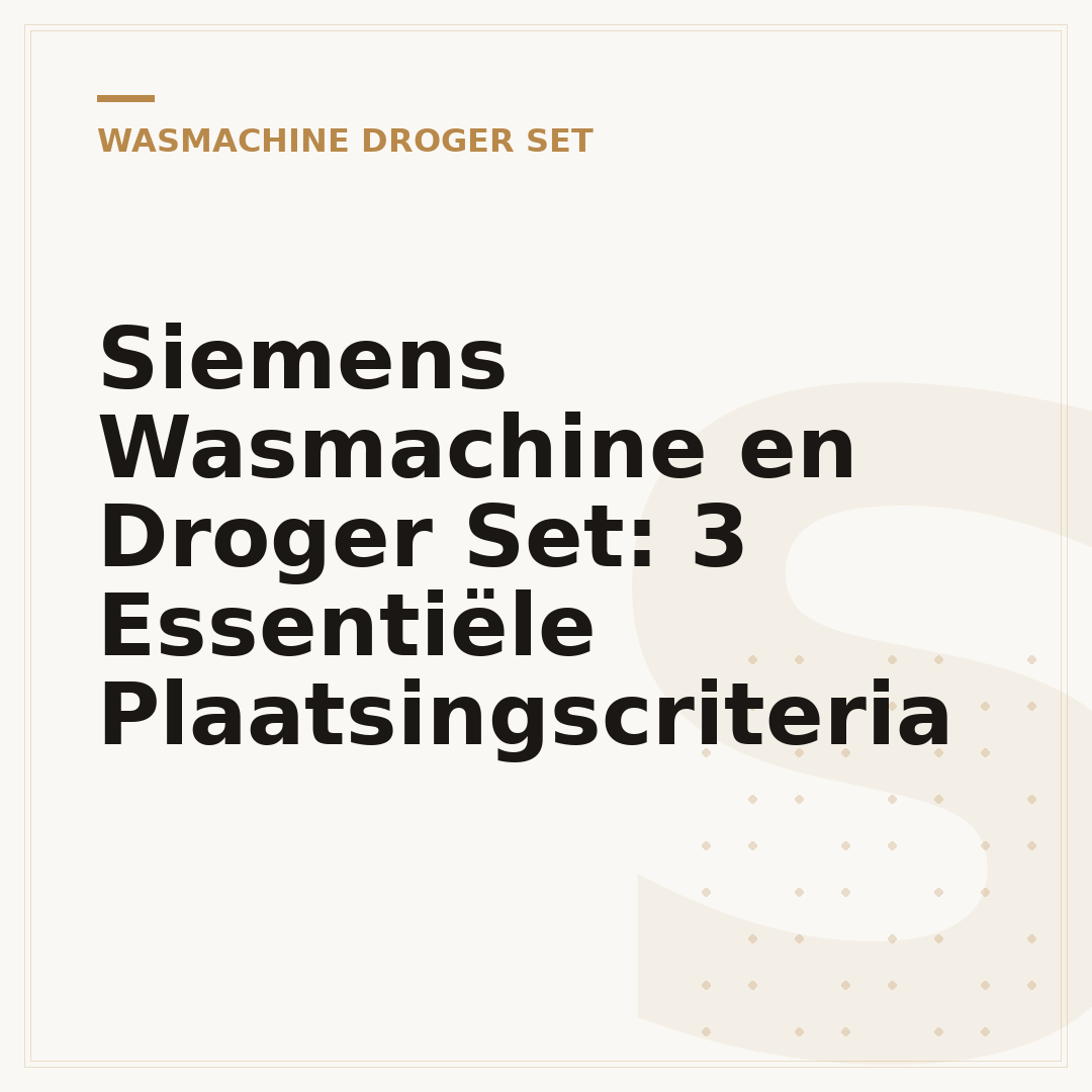 Siemens Wasmachine en Droger Set: 3 Essentiële Plaatsingscriteria