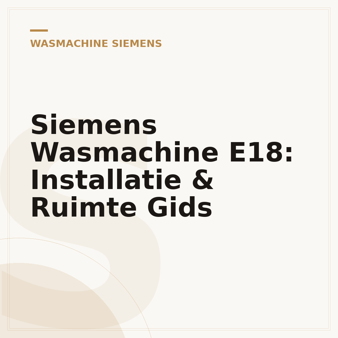 Siemens Wasmachine E18: Installatie & Ruimte Gids