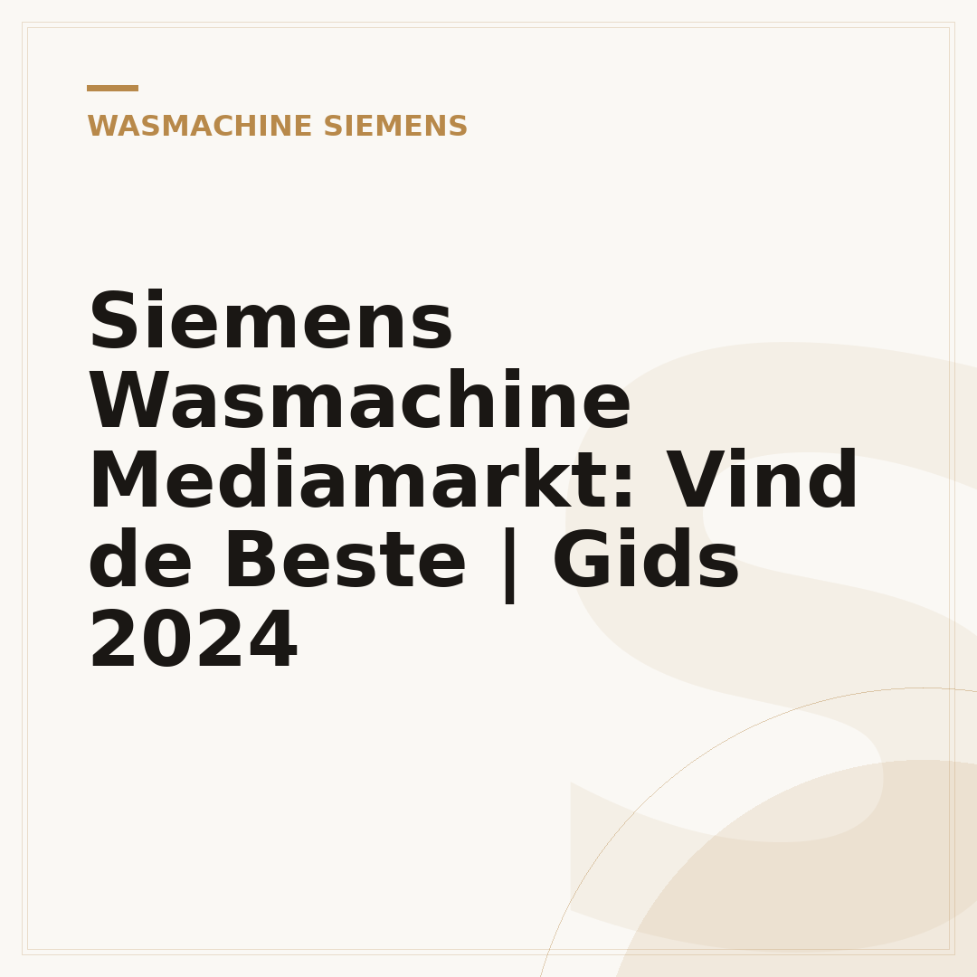 Siemens Wasmachine Mediamarkt: Vind de Beste | Gids 2024