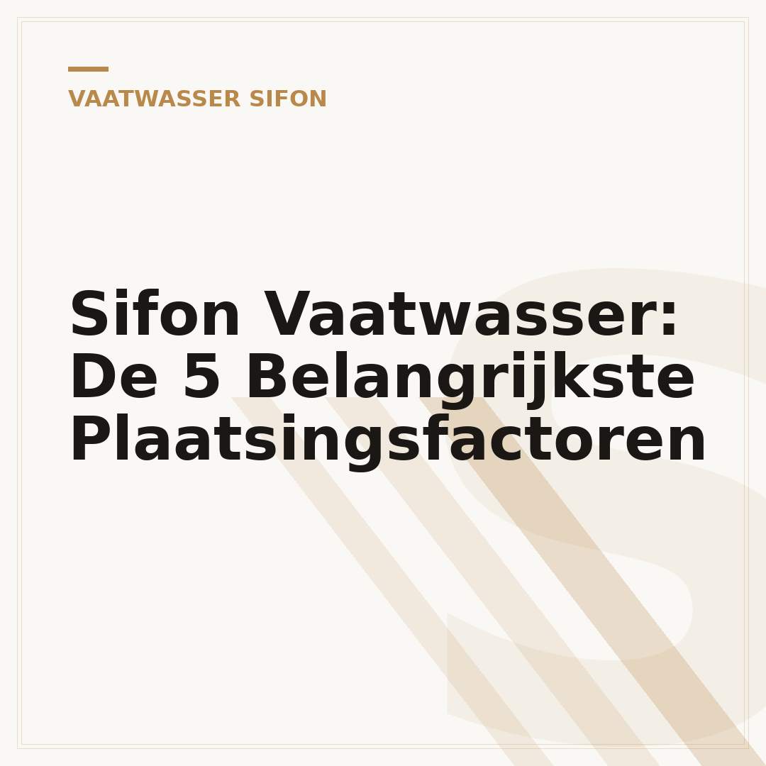 Sifon Vaatwasser: De 5 Belangrijkste Plaatsingsfactoren
