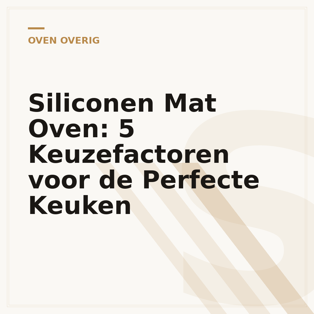 Siliconen Mat Oven: 5 Keuzefactoren voor de Perfecte Keuken