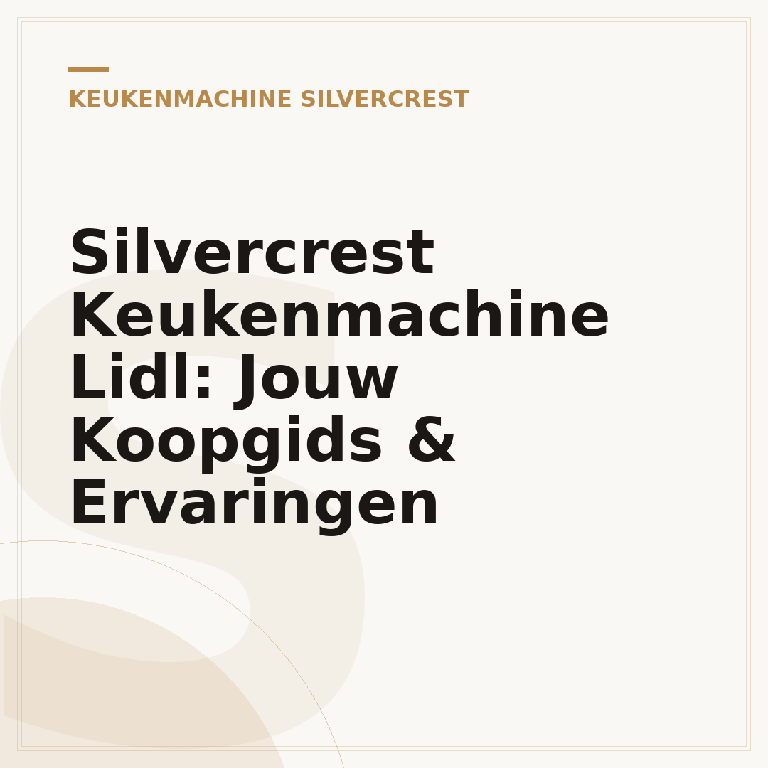 Silvercrest Keukenmachine Lidl: Jouw Koopgids & Ervaringen