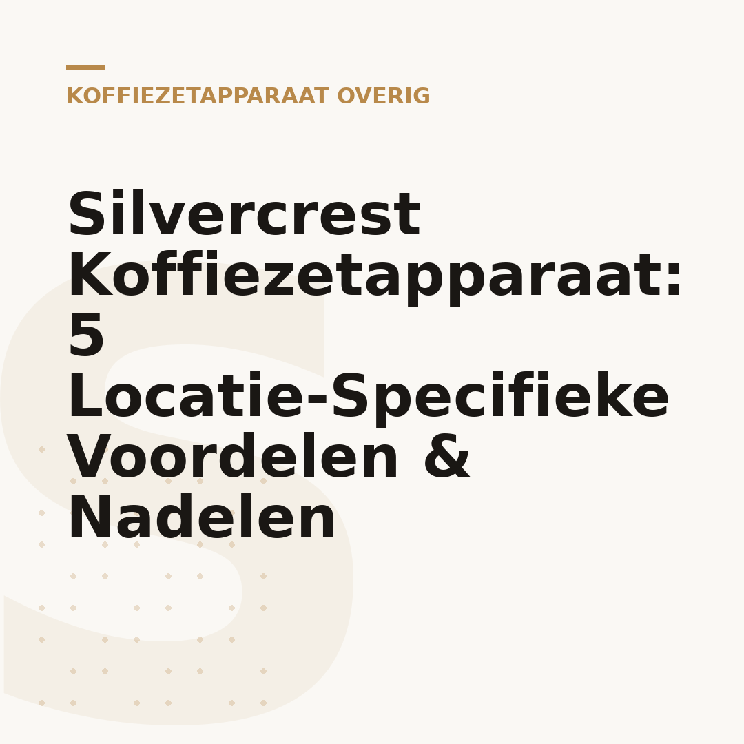 Silvercrest Koffiezetapparaat: 5 Locatie-Specifieke Voordelen & Nadelen