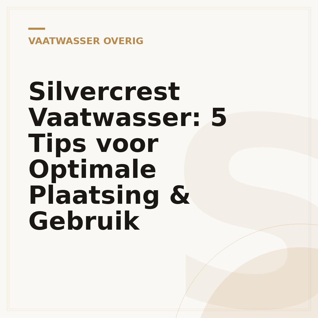 Silvercrest Vaatwasser: 5 Tips voor Optimale Plaatsing & Gebruik
