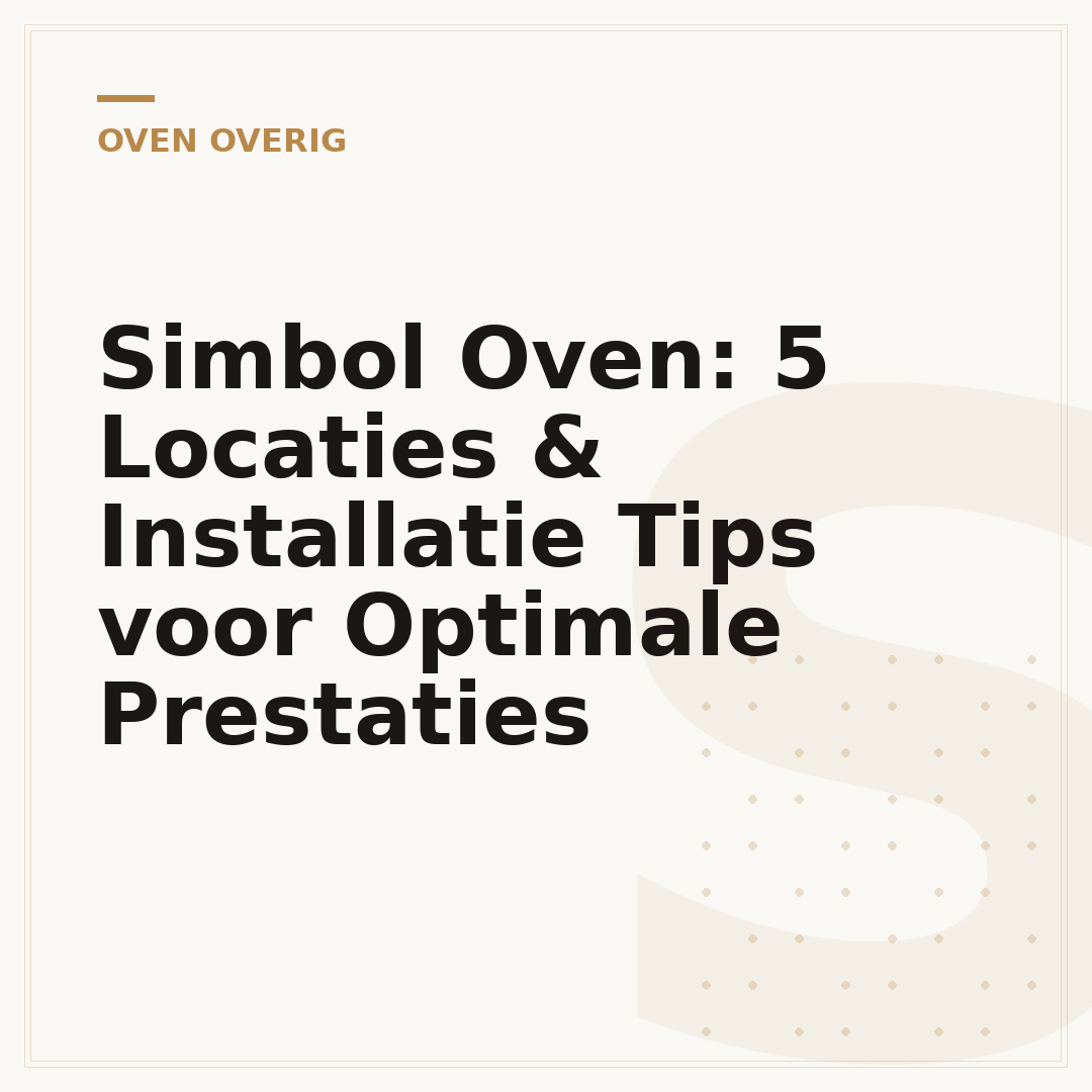 Simbol Oven: 5 Locaties & Installatie Tips voor Optimale Prestaties