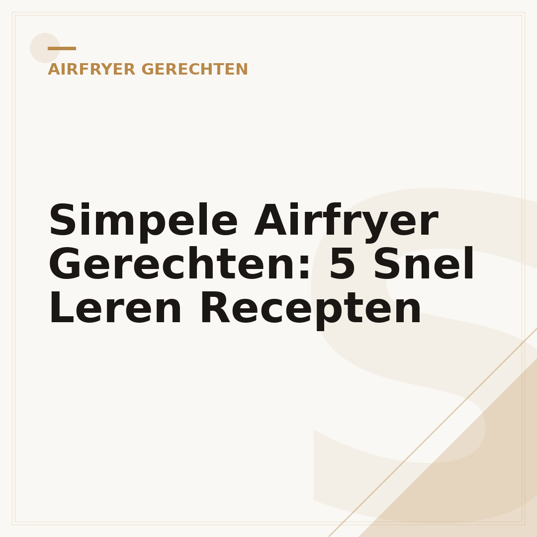 Simpele Airfryer Gerechten: 5 Snel Leren Recepten
