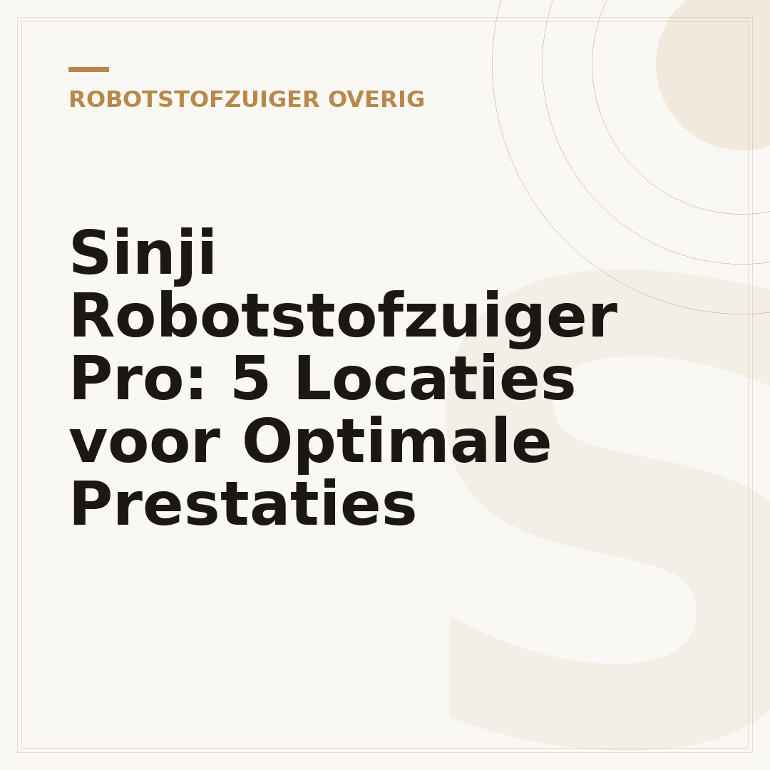 Sinji Robotstofzuiger Pro: 5 Locaties voor Optimale Prestaties