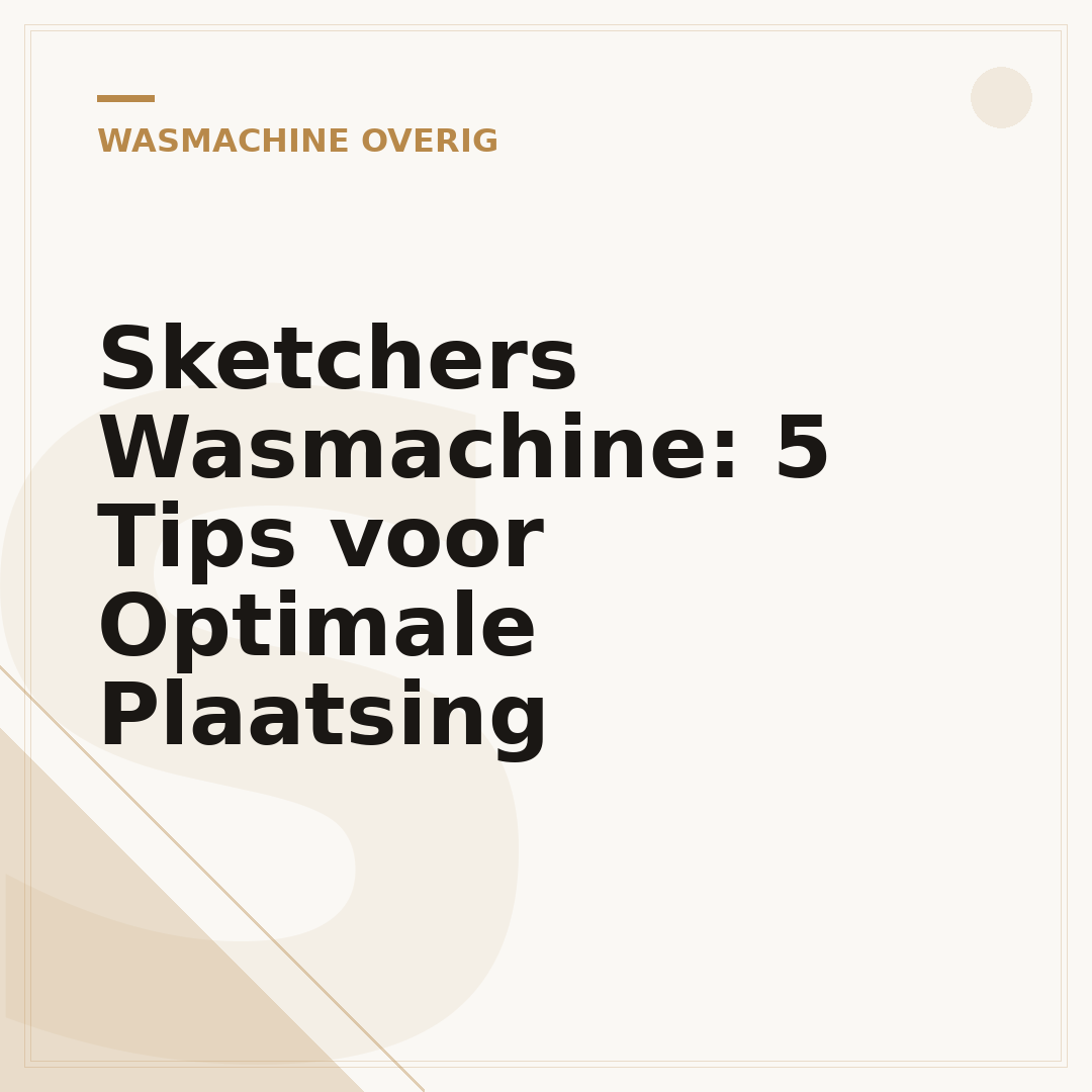 Sketchers Wasmachine: 5 Tips voor Optimale Plaatsing
